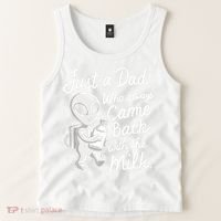 Just A Dad Who Always Came Back With The Milk Funny Alien Tank Top thumb 2