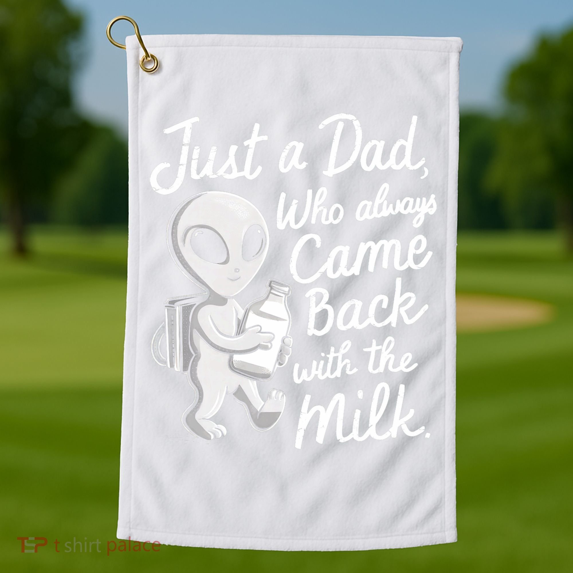 Just A Dad Who Always Came Back With The Milk Funny Alien Golf Towel