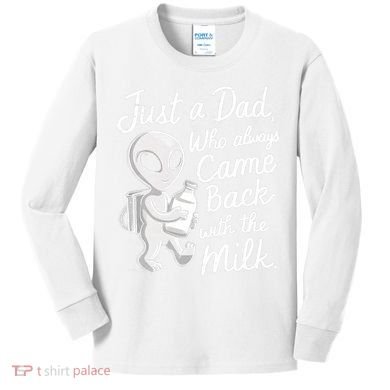 Just A Dad Who Always Came Back With The Milk Funny Alien Kids Long Sleeve Shirt