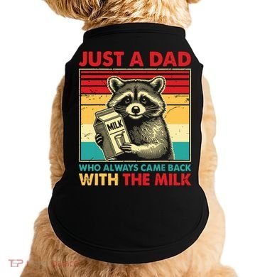 Just A Dad Who Always Came Back With The Milk Doggie Tank