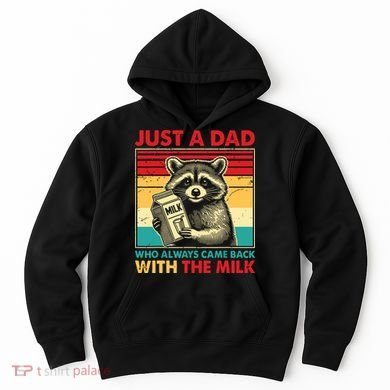 Just A Dad Who Always Came Back With The Milk Hoodie