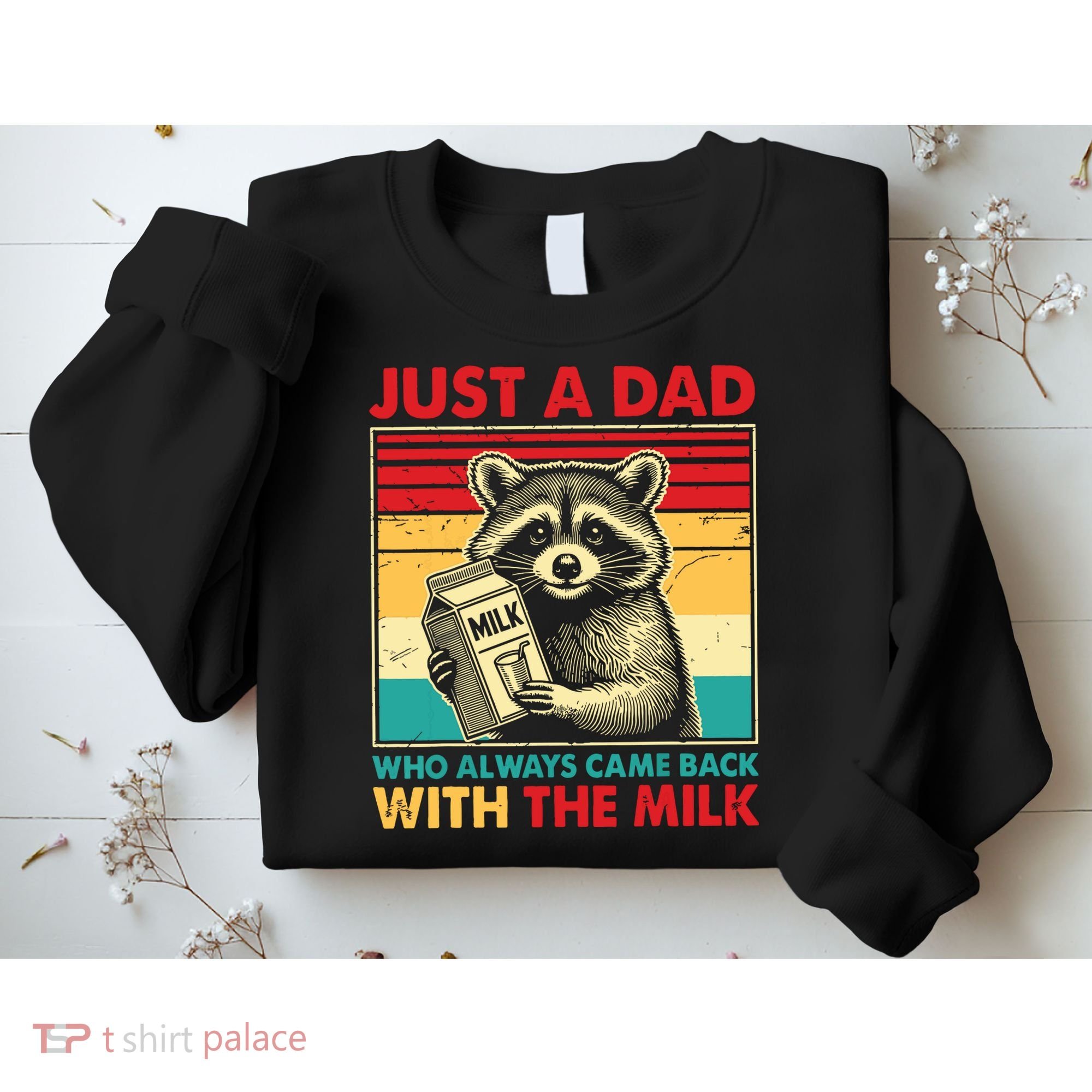 Just A Dad Who Always Came Back With The Milk Sweatshirt