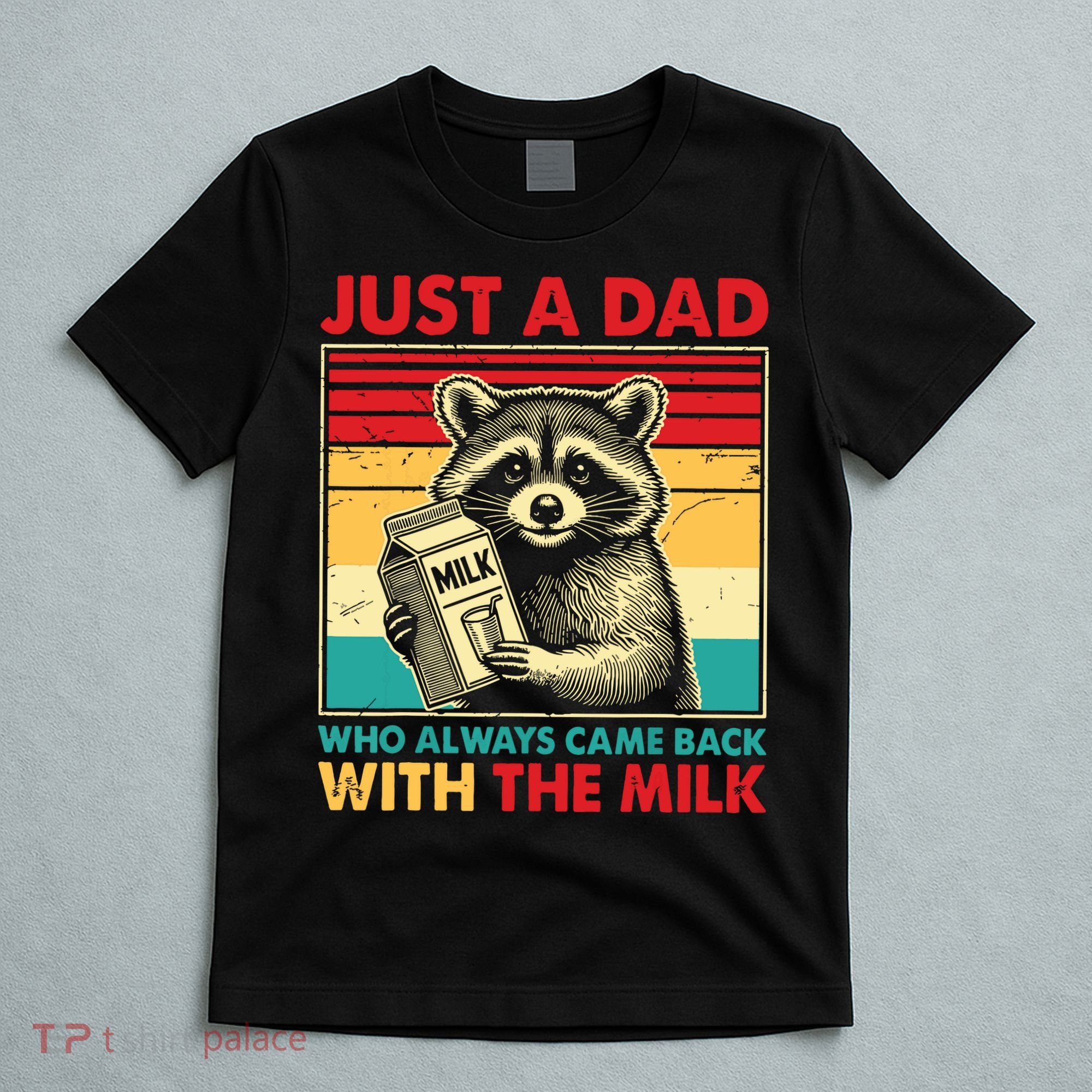 Just A Dad Who Always Came Back With The Milk T-Shirt