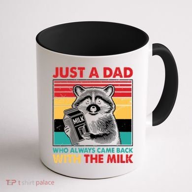 Just A Dad Who Always Came Back With The Milk Coffee Mug back