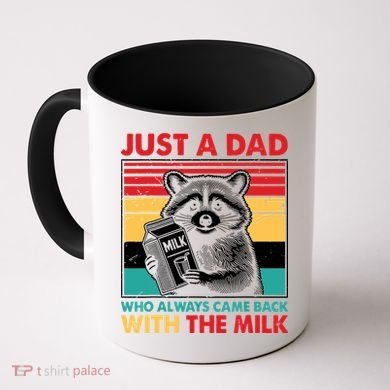 Just A Dad Who Always Came Back With The Milk Coffee Mug