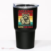 Just A Dad Who Always Came Back With The Milk Tumbler thumb 0