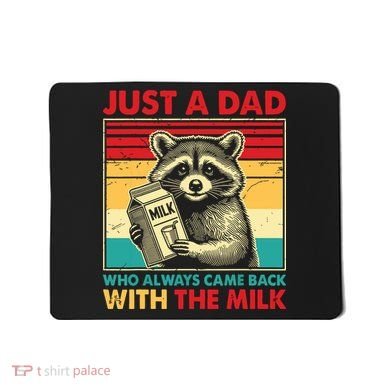 Just A Dad Who Always Came Back With The Milk Mousepad