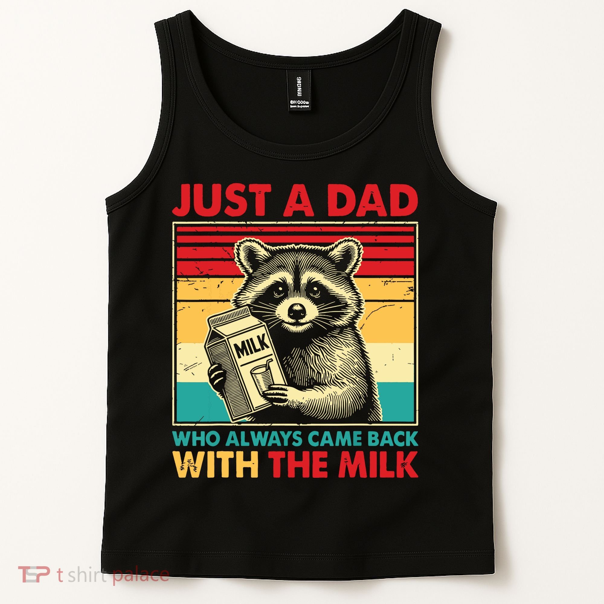 Just A Dad Who Always Came Back With The Milk Tank Top