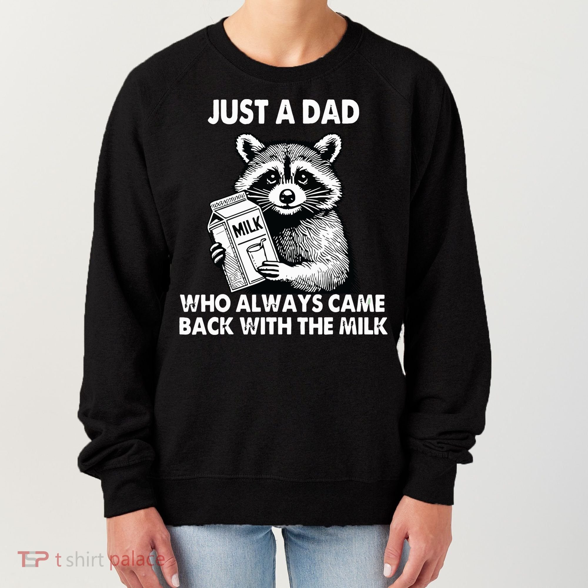 Just A Dad Who Always Came Back With The Milk FatherS Day Women's Sweatshirt