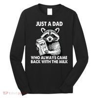 Just A Dad Who Always Came Back With The Milk FatherS Day Long Sleeve Shirt thumb 0