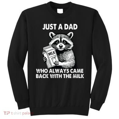 Just A Dad Who Always Came Back With The Milk FatherS Day Sweatshirt