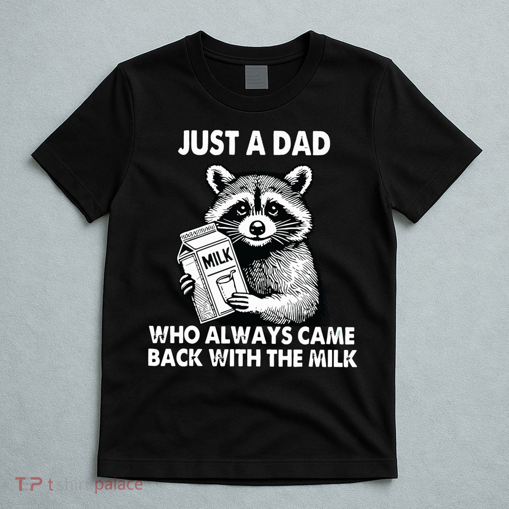 Just A Dad Who Always Came Back With The Milk FatherS Day T-Shirt