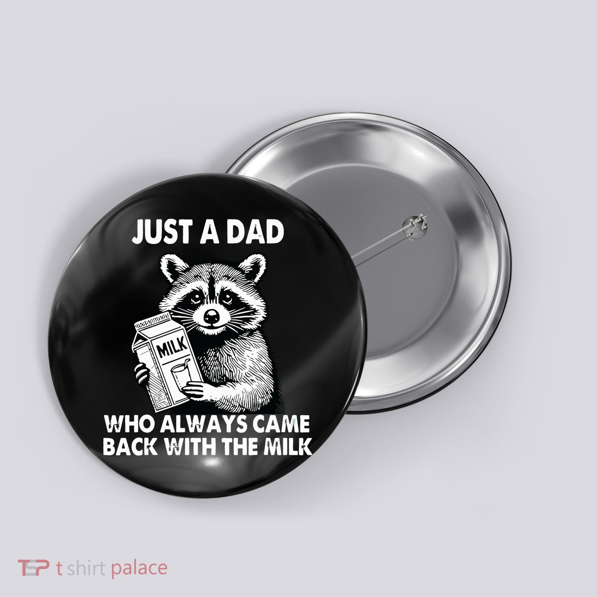 Just A Dad Who Always Came Back With The Milk FatherS Day Button