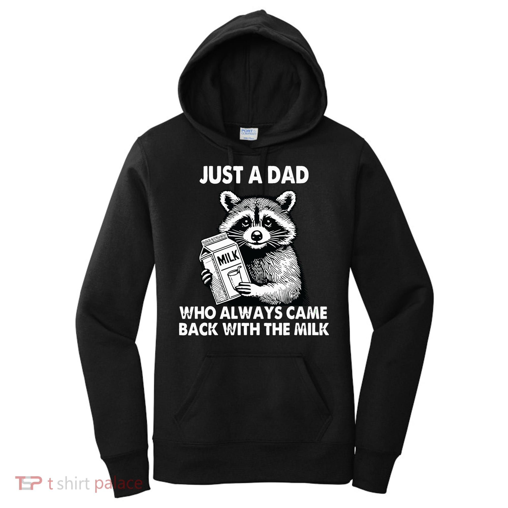 Just A Dad Who Always Came Back With The Milk FatherS Day Women's Hoodie