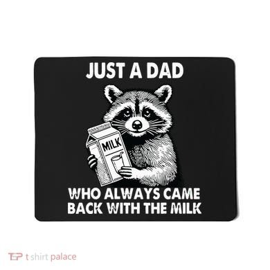 Just A Dad Who Always Came Back With The Milk FatherS Day Mousepad