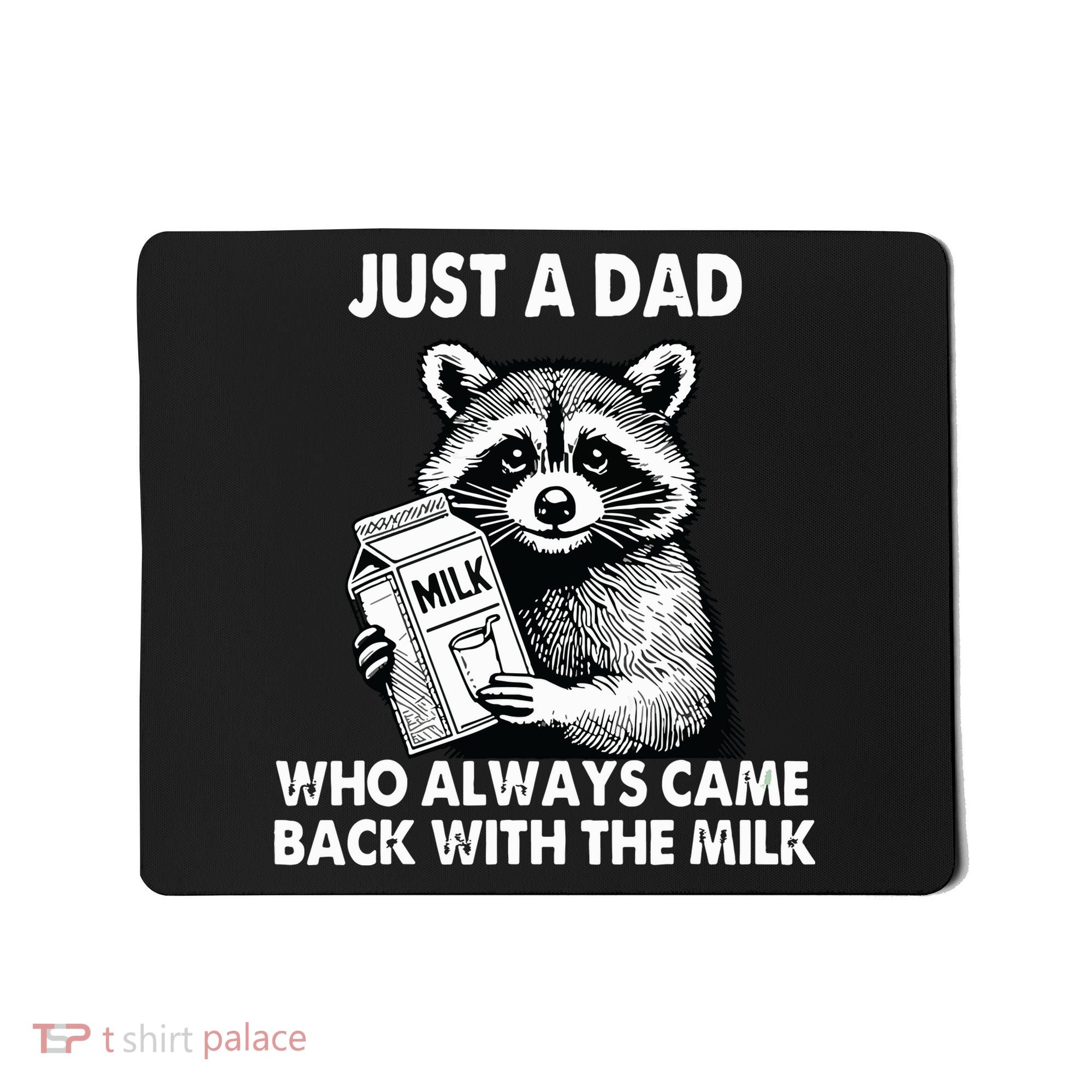 Just A Dad Who Always Came Back With The Milk FatherS Day Mousepad