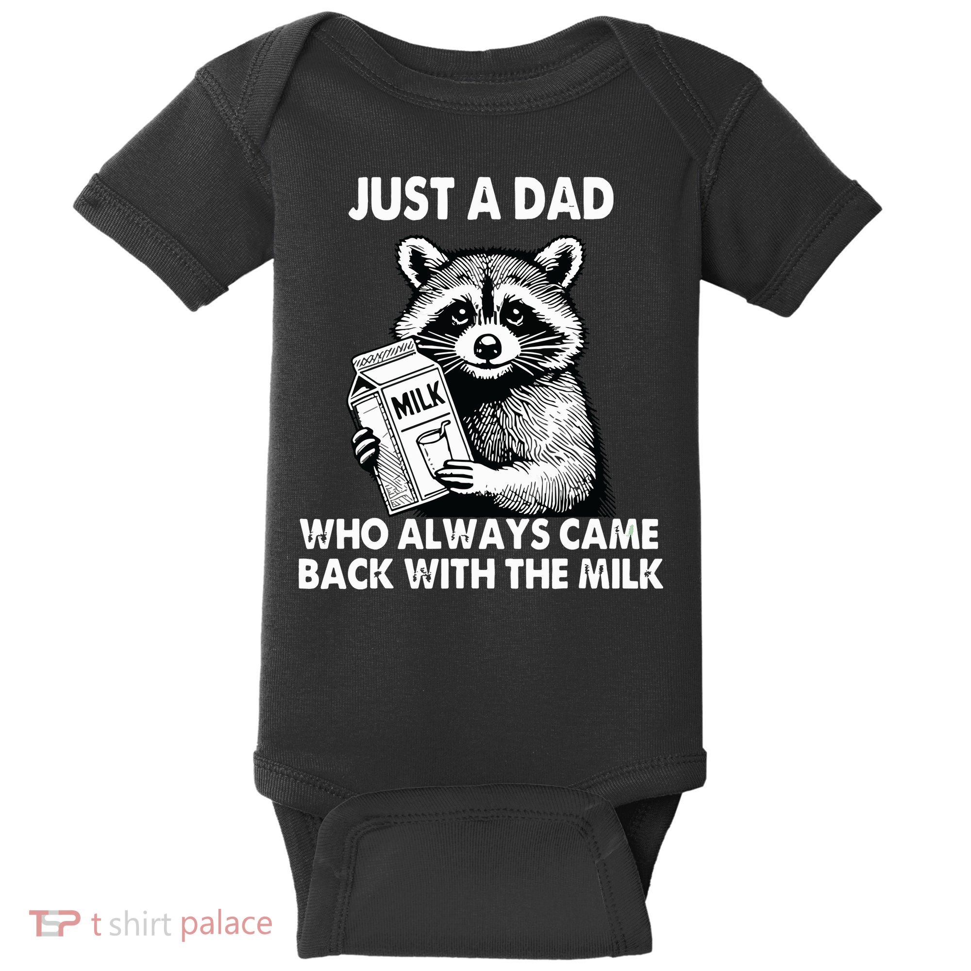 Just A Dad Who Always Came Back With The Milk FatherS Day Baby Bodysuit
