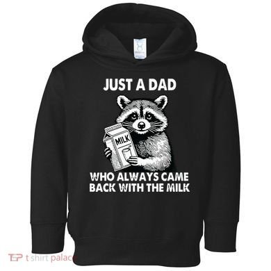 Just A Dad Who Always Came Back With The Milk FatherS Day Toddler Hoodie