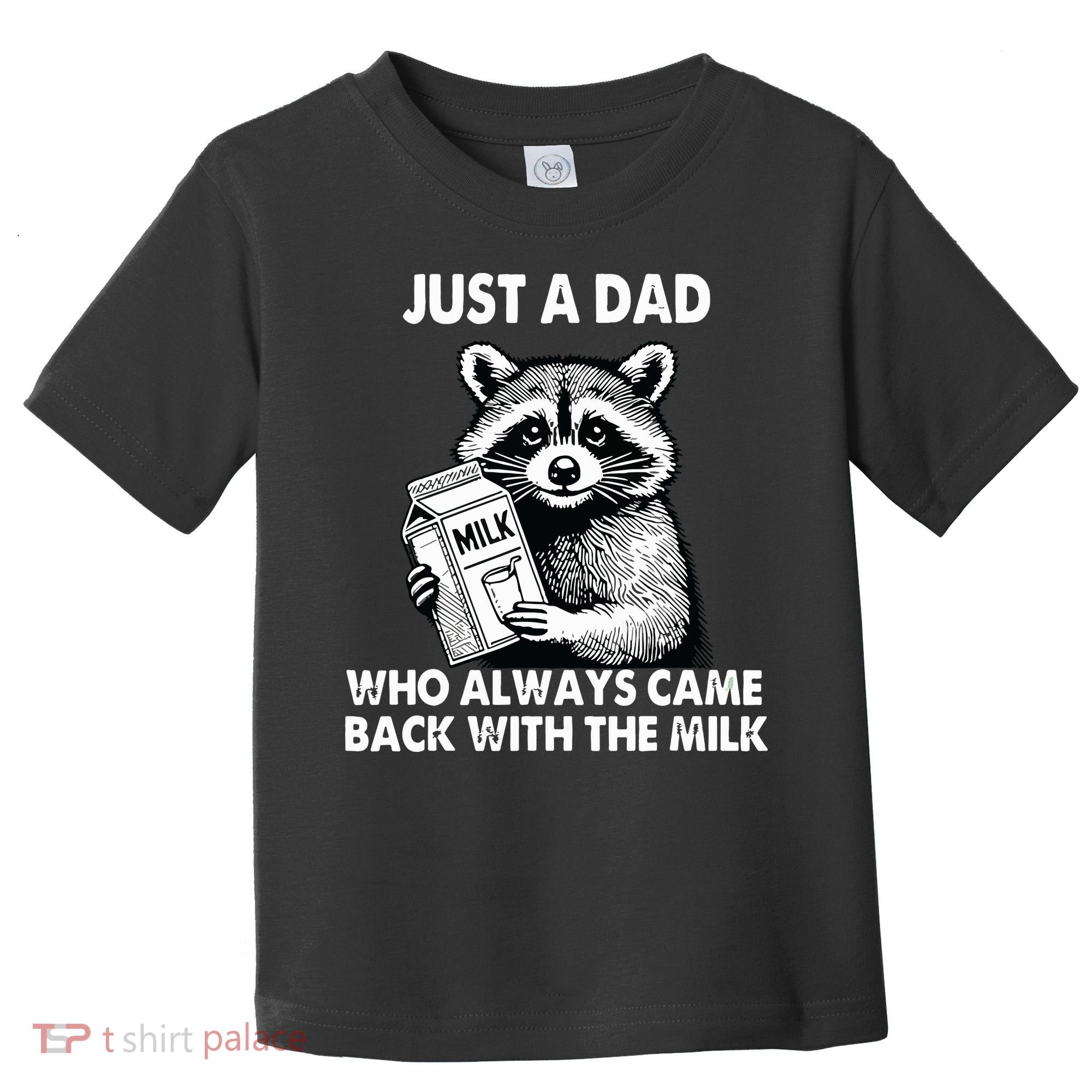 Just A Dad Who Always Came Back With The Milk FatherS Day Toddler T-Shirt