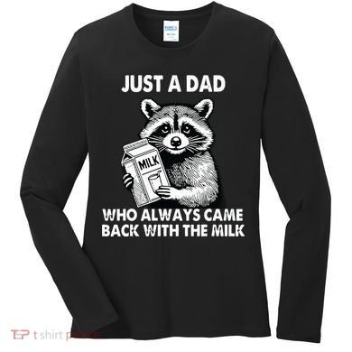Just A Dad Who Always Came Back With The Milk FatherS Day Women's Long Sleeve Shirt