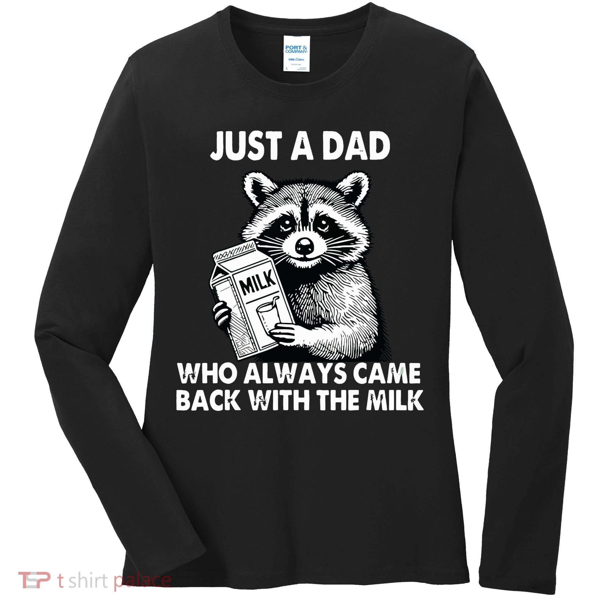 Just A Dad Who Always Came Back With The Milk FatherS Day Women's Long Sleeve Shirt