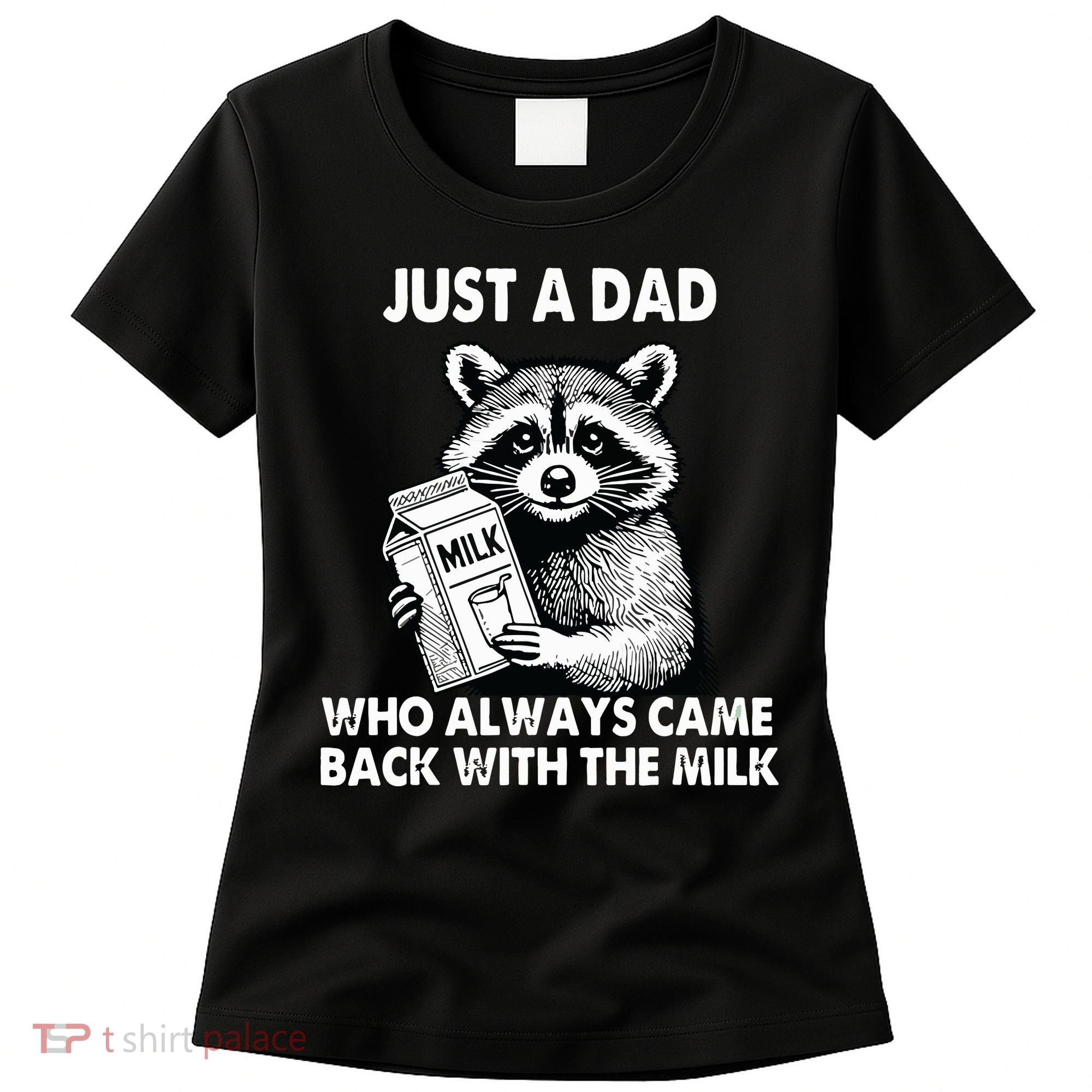 Just A Dad Who Always Came Back With The Milk FatherS Day Women's T-Shirt