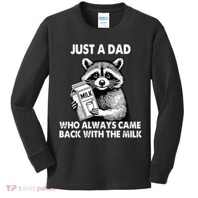 Just A Dad Who Always Came Back With The Milk FatherS Day Kids Long Sleeve Shirt