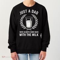 Just A Dad Who Always Came Back With The Milk Women's Sweatshirt thumb 0