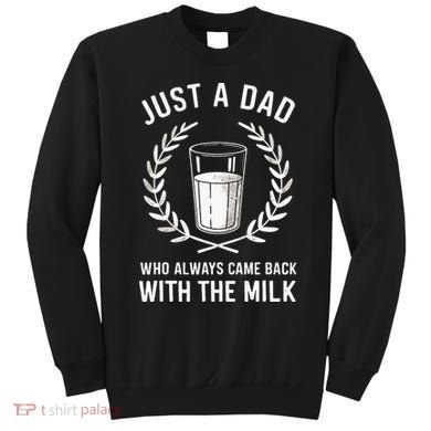 Just A Dad Who Always Came Back With The Milk Sweatshirt