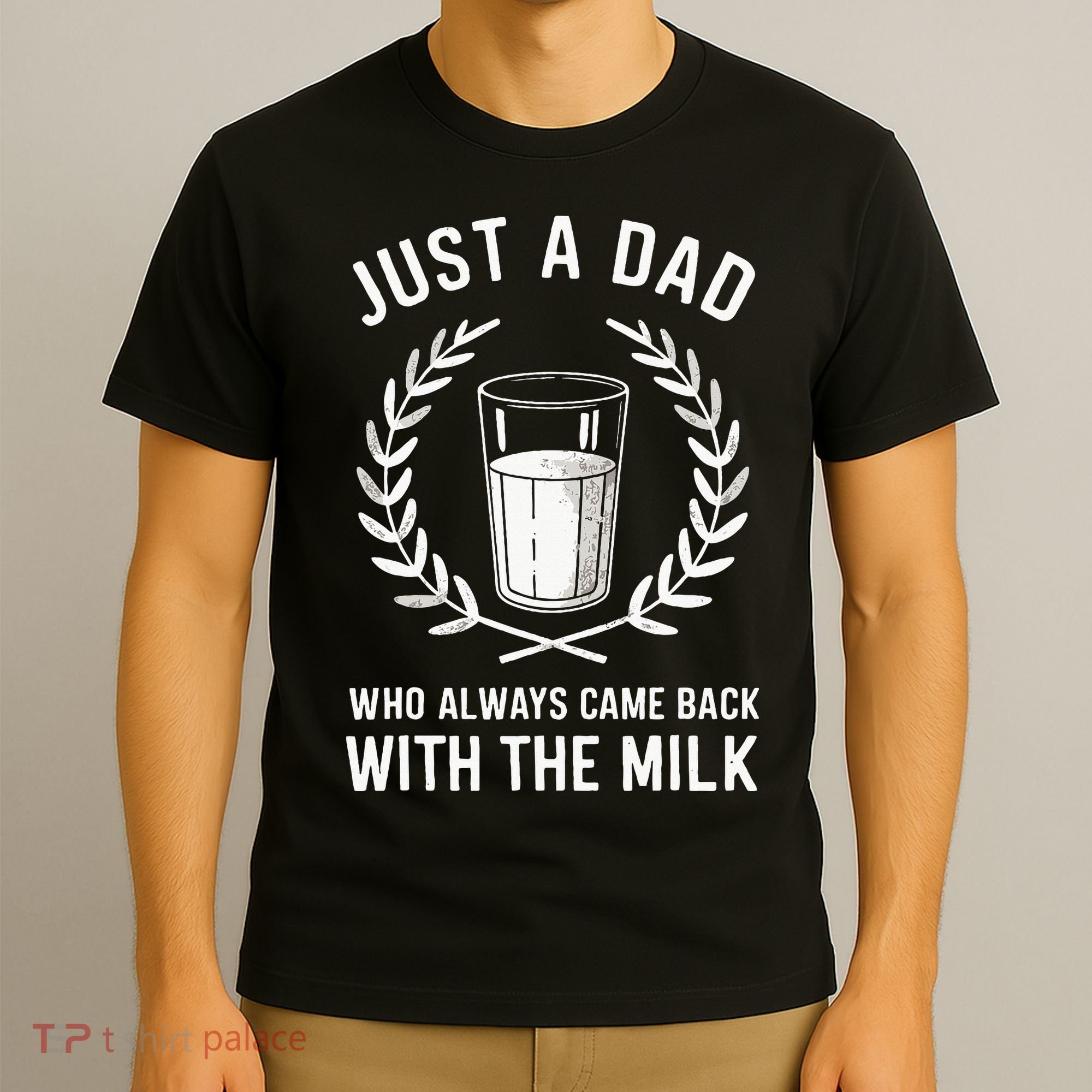 Just A Dad Who Always Came Back With The Milk T-Shirt