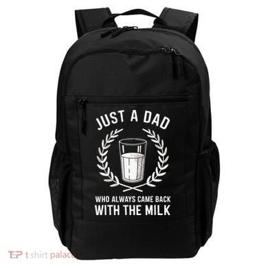 Just A Dad Who Always Came Back With The Milk Backpack