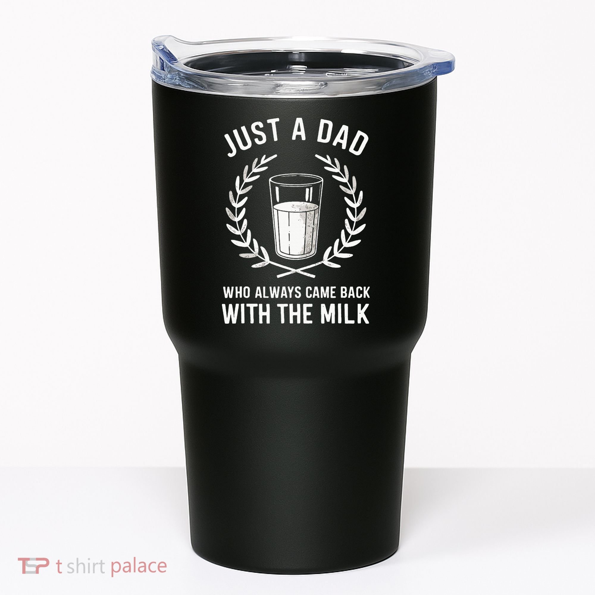 Just A Dad Who Always Came Back With The Milk Tumbler
