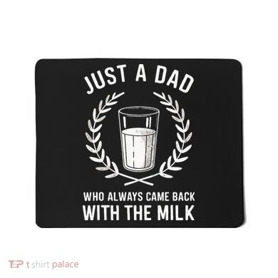 Just A Dad Who Always Came Back With The Milk Mousepad