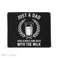 Just A Dad Who Always Came Back With The Milk Mousepad thumb 0