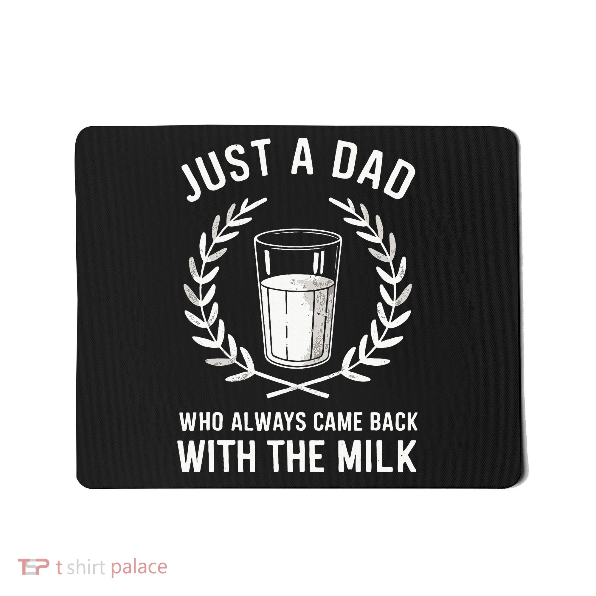 Just A Dad Who Always Came Back With The Milk Mousepad