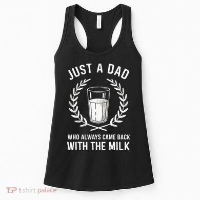 Just A Dad Who Always Came Back With The Milk Women's Tank Top