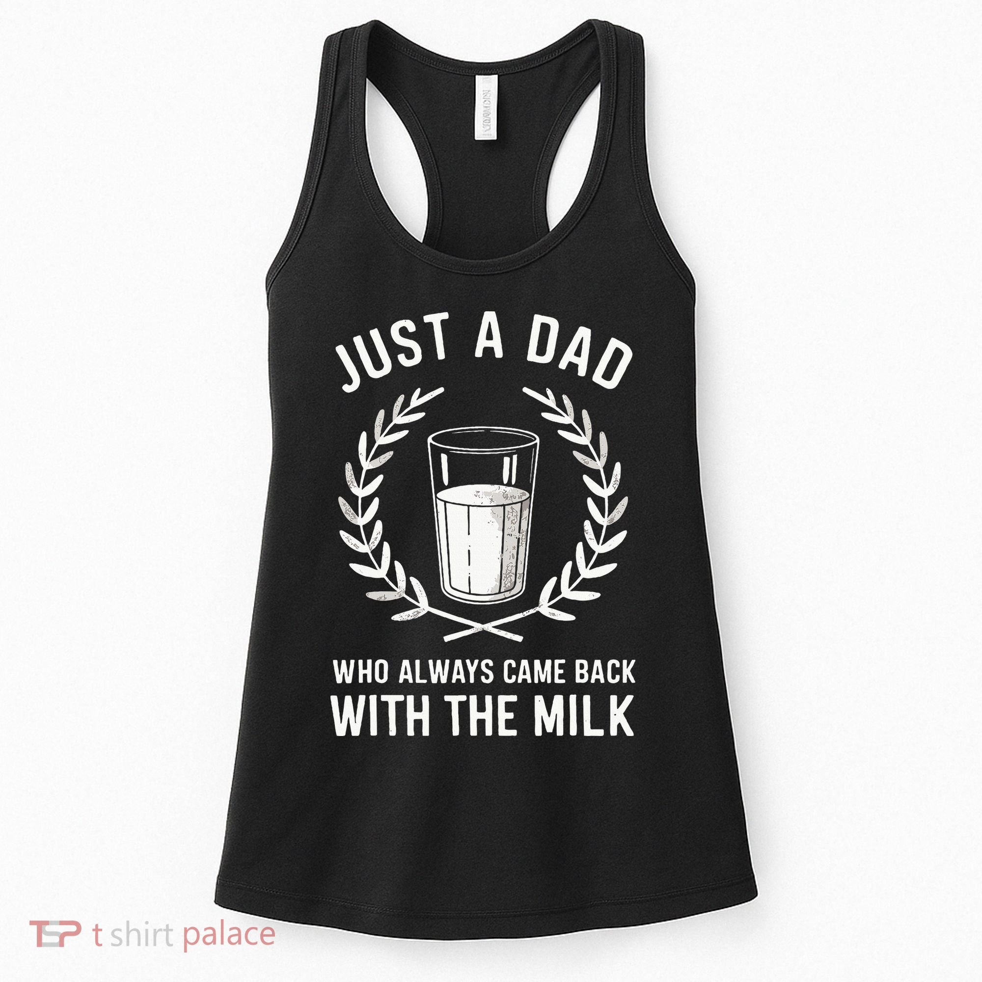 Just A Dad Who Always Came Back With The Milk Women's Tank Top