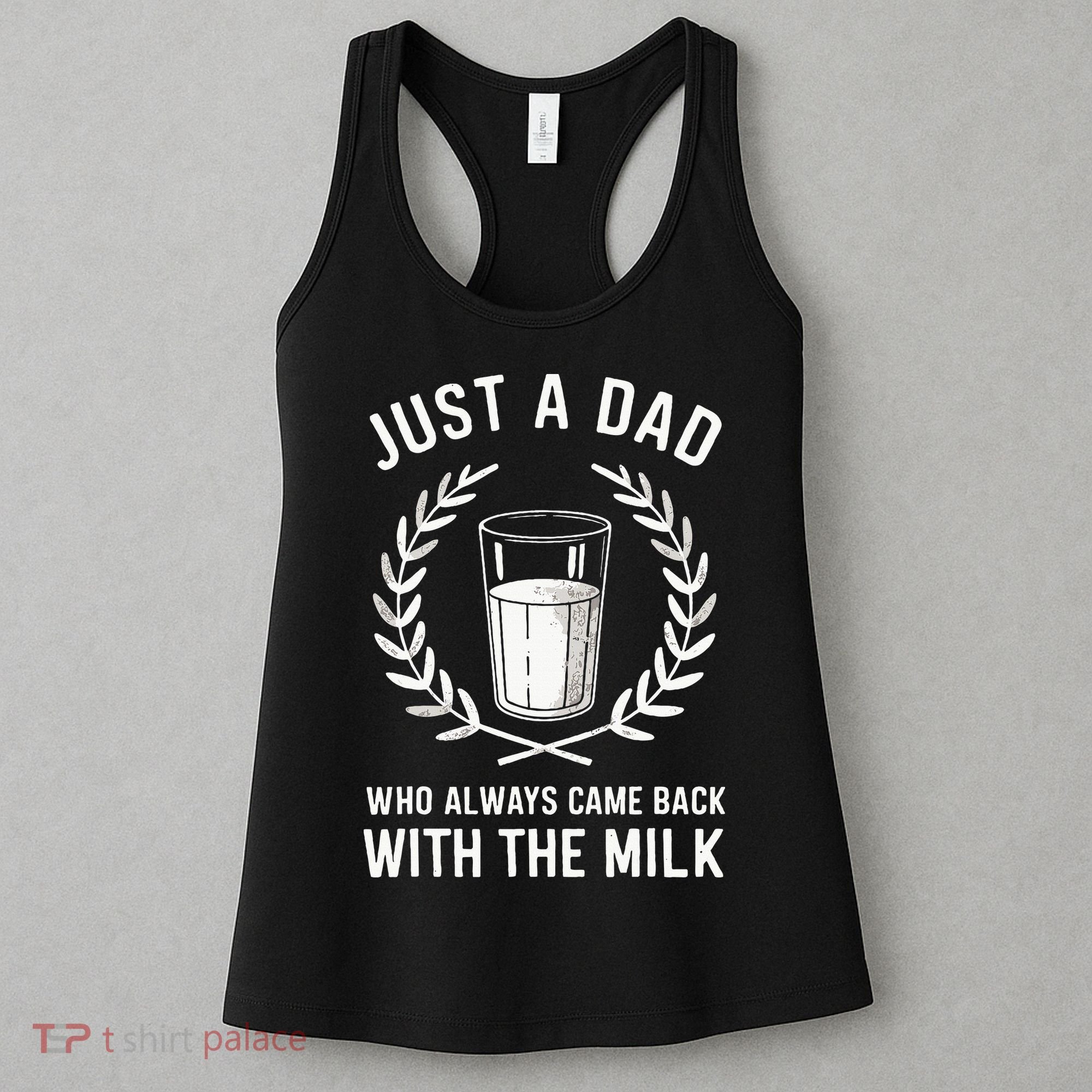 Just A Dad Who Always Came Back With The Milk Women's Tank Top