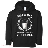Just A Dad Who Always Came Back With The Milk Toddler Hoodie thumb 0