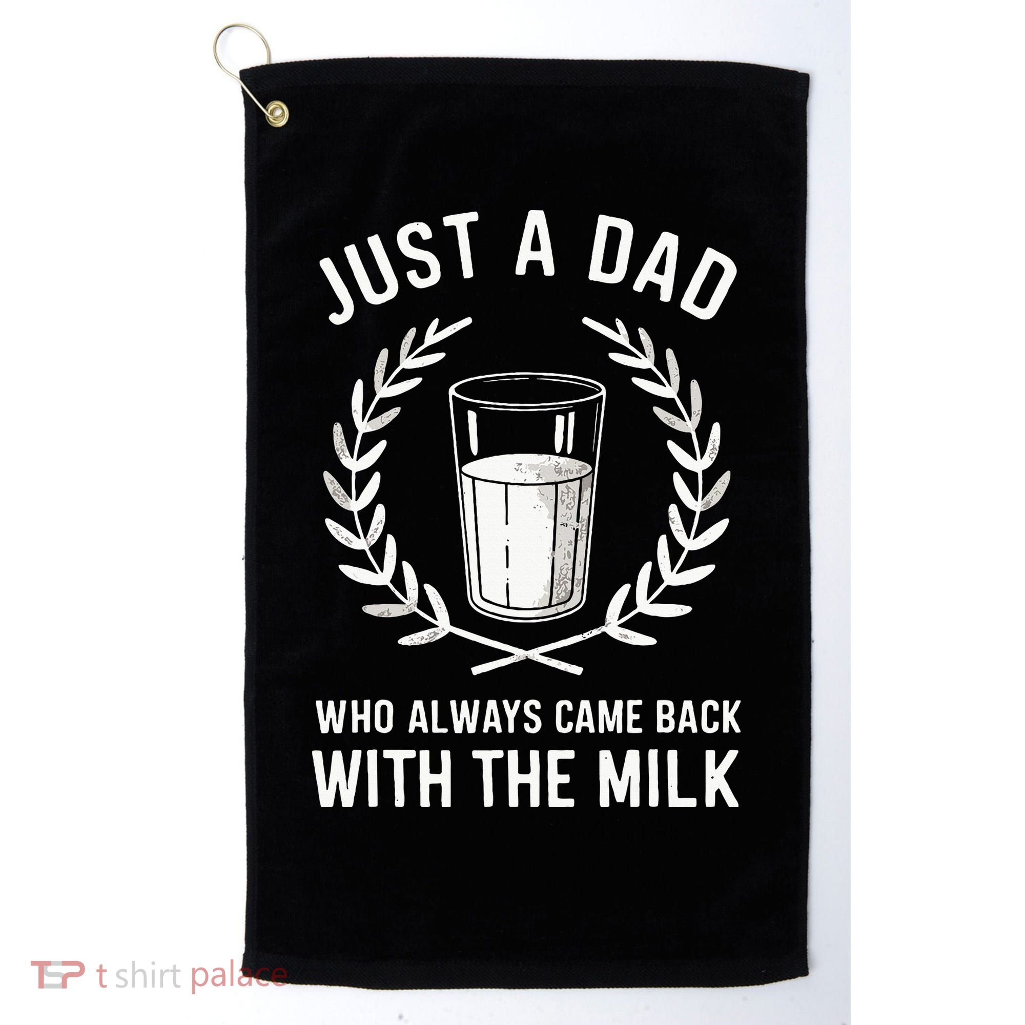 Just A Dad Who Always Came Back With The Milk Golf Towel