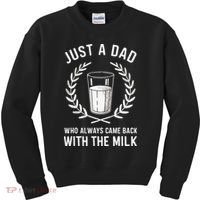 Just A Dad Who Always Came Back With The Milk Kids Sweatshirt thumb 0