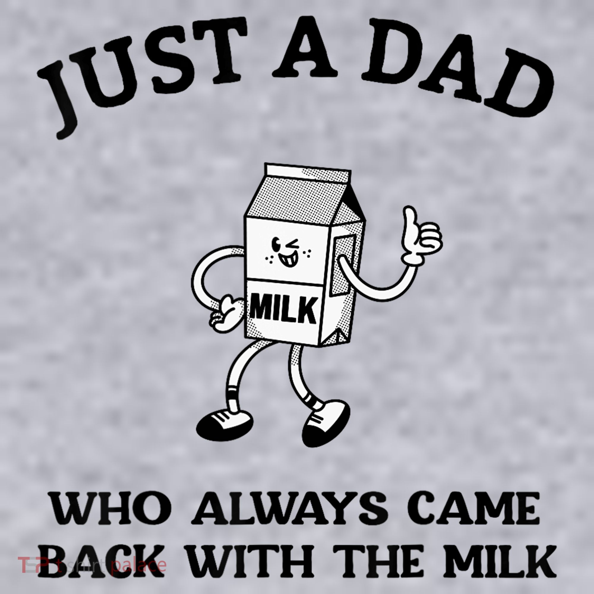 Just A Dad Who Always Came Back With The Milk FatherS Day Women's Sweatshirt