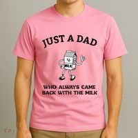 Just A Dad Who Always Came Back With The Milk FatherS Day T-Shirt thumb 3