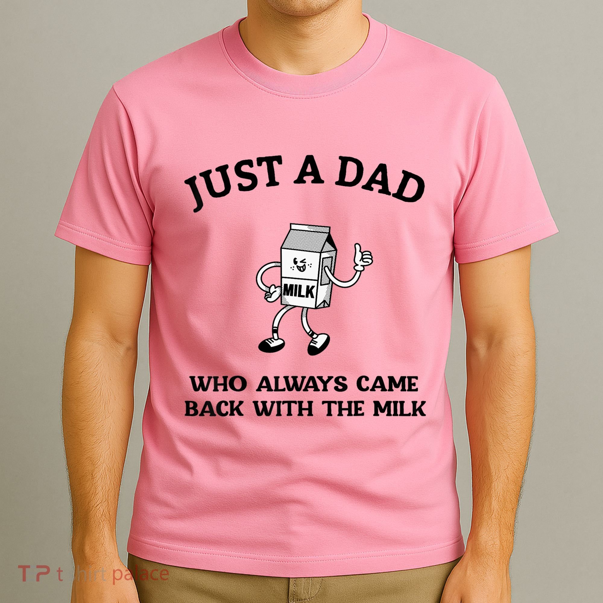 Just A Dad Who Always Came Back With The Milk FatherS Day T-Shirt