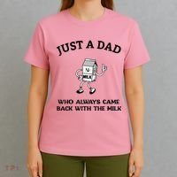 Just A Dad Who Always Came Back With The Milk FatherS Day T-Shirt thumb 4