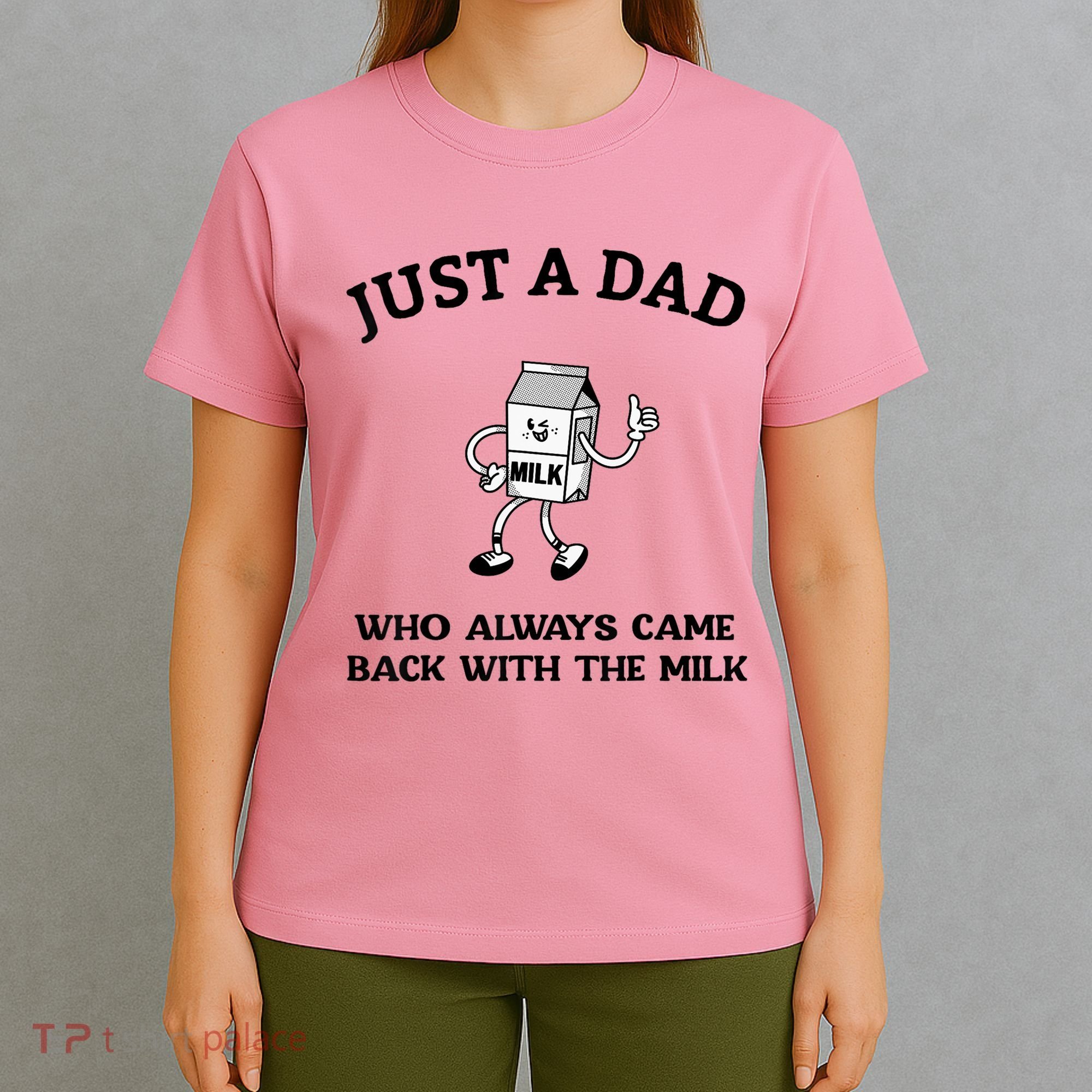 Just A Dad Who Always Came Back With The Milk FatherS Day T-Shirt