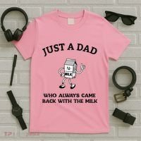 Just A Dad Who Always Came Back With The Milk FatherS Day T-Shirt thumb 5
