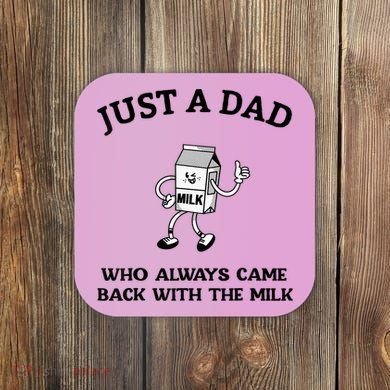 Just A Dad Who Always Came Back With The Milk FatherS Day Coaster