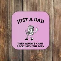 Just A Dad Who Always Came Back With The Milk FatherS Day Coaster thumb 0