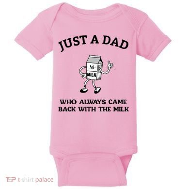 Just A Dad Who Always Came Back With The Milk FatherS Day Baby Bodysuit
